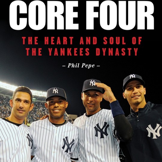 Core Four: The Heart and Soul of the Yankees Dynasty: Pepe, Phil